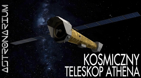 Astronarium, odcinek 93: Kosmiczny teleskop Athena